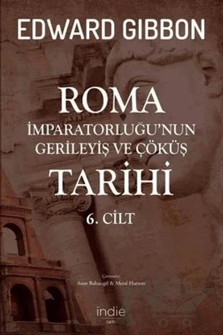 Roma İmparatorluğu’nun Gerileyiş ve Çöküş Tarihi 6. Cilt