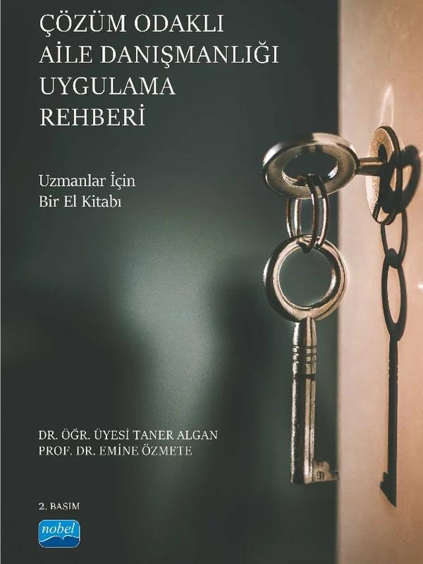 ÇÖZÜM ODAKLI AİLE DANIŞMANLIĞI UYGULAMA REHBERİ - Uzmanlar İçin Bir El Kitabı