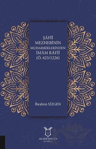 Şafii Mezhebinin Muharrirlerinden İmam Rafii (Ö.623/1226)