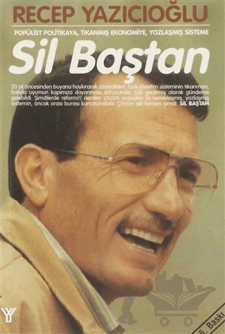 Sil Baştan Popülist Politikaya, Tıkanmış Ekonomiye, Yozlaşmış Sisteme