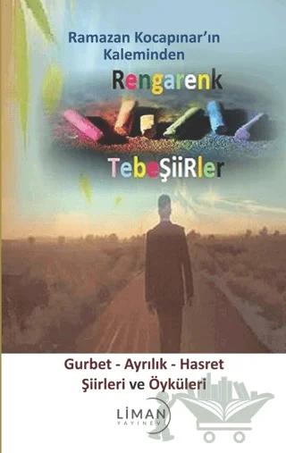 Rengarenk Tebeşiirler: Gurbet - Ayrılık - Hasret Şiirleri ve Öyküleri