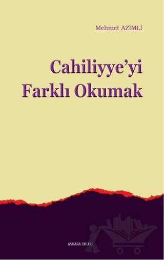 Cahiliyye'yi Farklı Okumak