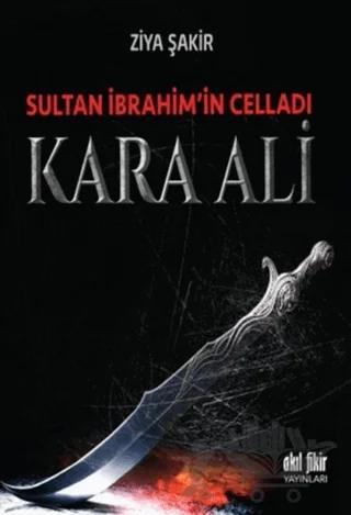 Sultan İbrahim'in Celladı Kara Ali
