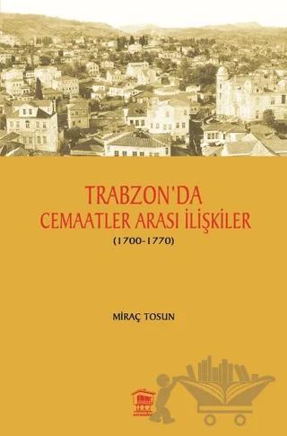 Trabzon' da Cemaatler Arası İlişkiler (1700 - 1770)