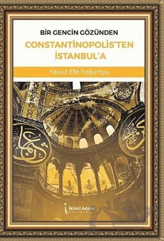 Bir Gencin Gözünden Constantinopolis'ten İstanbul'a