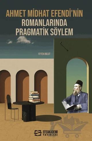 Ahmet Midhat Efendi’nin Romanlarında Pragmatik Söylem