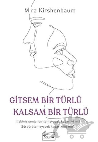 Gitsem Bir Türlü Kalsam Bir Türlü