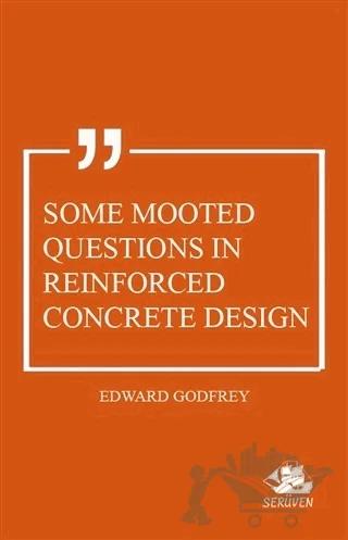 Some Mooted Questions in Reinforced Concrete Design – Edward Godfrey – Serüven Yayınevi kitap kapağı