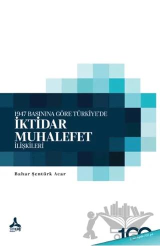 1947 Basınına Göre Türkiye’de İktidar - Muhalefet İlişkileri