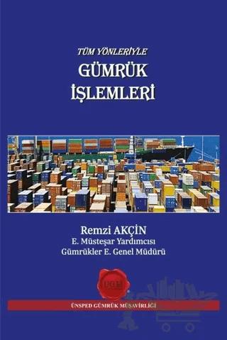Tüm Yönleriyle Gümrük İşlemleri