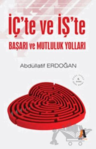 İç’te ve İş’te Başarı ve Mutluluk Yolları