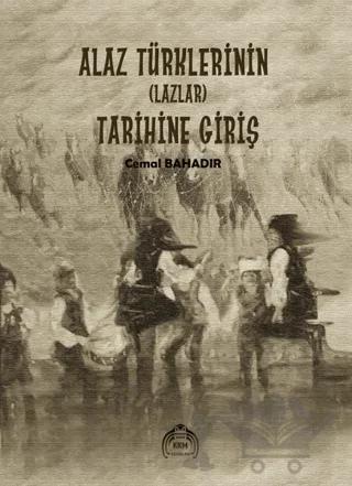 Alaz Türklerinin (Lazlar) Tarihine Giriş