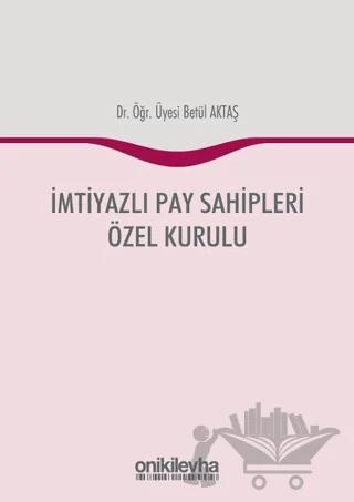 İmtiyazlı Pay Sahipleri Özel Kurulu