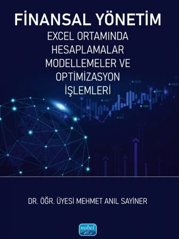 FİNANSAL YÖNETİM - Excel Ortamında Hesaplamalar, Modellemeler ve Optimizasyon İşlemleri