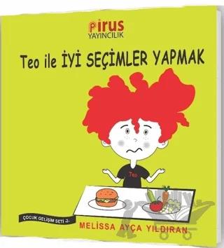 Teo ile İyi Seçimler Yapmak - Çocuk Gelişim Seti 2 – Melissa Ayça Yıldıran – Pirus Yayıncılık kitap kapağı