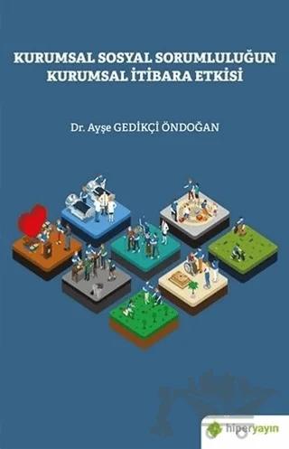 Kurumsal Sosyal Sorumluluğun Kurumsal İtibara Etkisi