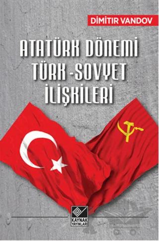 Atatürk Dönemi Türk-Sovyet İlişkileri