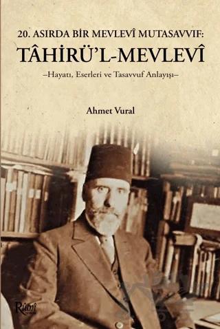 Tahirül Mevlevi Hayatı, Eserleri Ve Tasavvuf Anlayışı