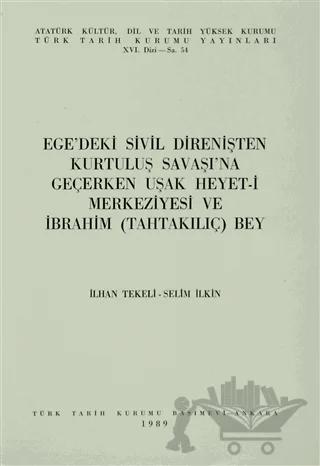 Ege’deki Sivil Direnişten Kurtuluş Savaşı’na Geçerken Uşak Heyet-i Merkeziyesi ve İbrahim (TahtaKılıç) Bey