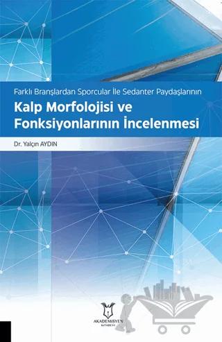 Farklı Branşlardan Sporcular İle Sedanter Paydaşlarının Kalp Morfolojisi ve Fonksiyonlarının İncelenmesi
