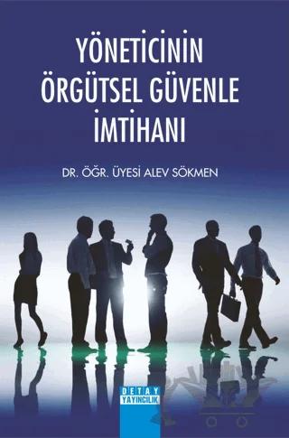 Yöneticinin Örgütsel Güvenle İmtihanı