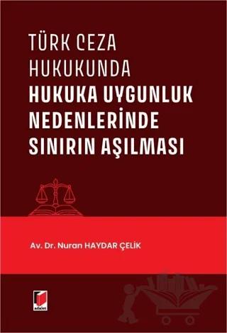 Türk Ceza Hukukunda Hukuka Uygunluk Nedenlerinde Sınırın Aşılması