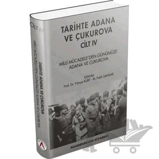 Tarihte Adana ve Çukurova Cilt:4 - Milli Mücadele'den Günümüze Adana ve Çukurova