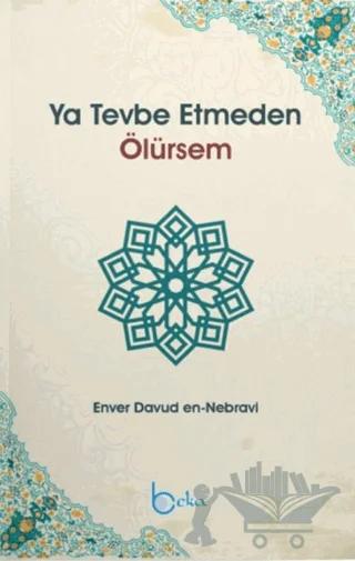 Ya Tevbe Etmeden Ölürsem