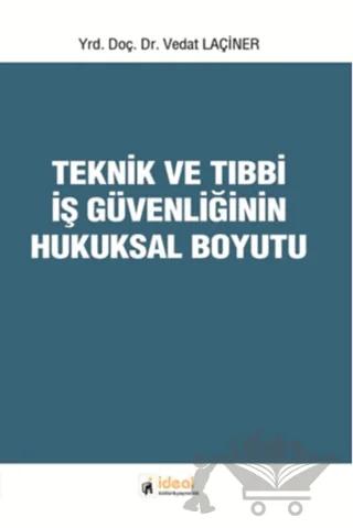Teknik ve Tıbbi İş Güvenliğinin Hukuksal Boyutu