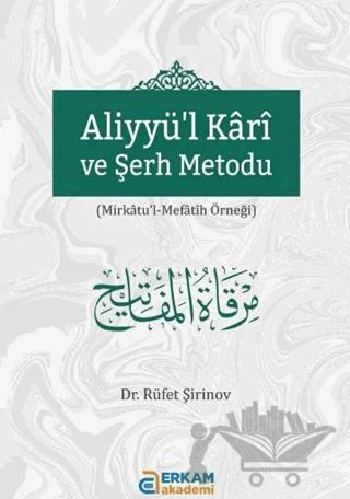 Aliyyü'l Kârî ve Şerh Metodu