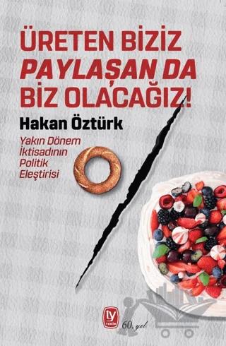 Üreten Biziz Paylaşan Da Biz Olacağız