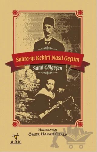 Sahra-yı Kebiri Nasıl Geçtim
