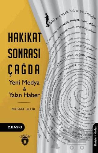 Hakikat Sonrası Çağda Yeni Medya ve Yalan Haber