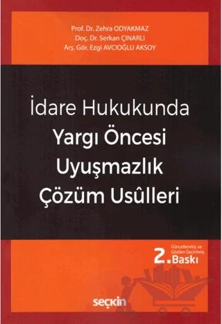 İdare Hukukunda Yargı Öncesi Uyuşmazlık Çözüm Usulleri – Zehra Odyakmaz, Serkan Çınarlı, Ezgi Avcıoğlu Aksoy – Seçkin Yayıncılık kitap kapağı