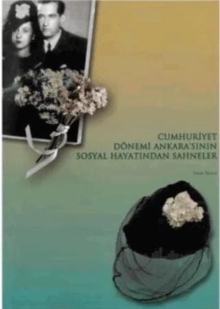 Cumhuriyet Dönemi Ankara'sının Sosyal Hayatından Sahneler