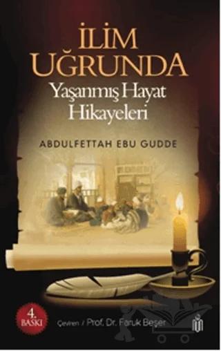 İlim Uğrunda - Yaşanmış Hayat Hikayeleri