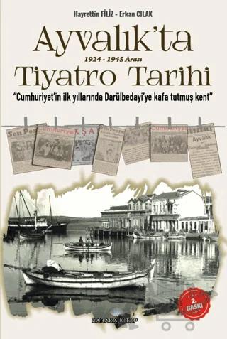 Mondros'tan Lozana - Ayvalık'ta 1924-1945 Arası Tiyatro – Hayrettin Filiz, Erkan Cılak – Baraka Kitap kitap kapağı
