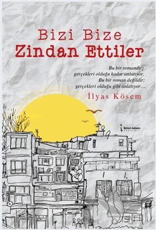 Bizi Bize Zindan Ettiler