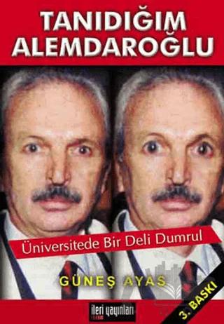 Tanıdığım Alemdaroğlu Üniversitede Bir Deli Dumrul