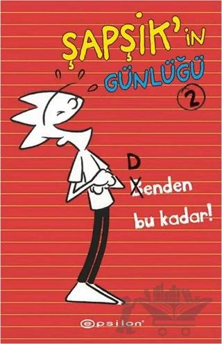 Şapşik'in Günlüğü 2: Benden Bu Kadar!