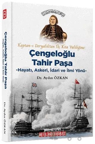 Kaptan-ı Deryalıktan Üç Kıta Valiliğine: Çengeloğlu Tahir Paşa