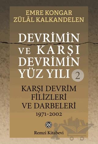 Devrimin ve Karşı Devrimin Yüz Yılı - 2: Karşı Devrim Filizleri ve Darbeleri 1971-2002