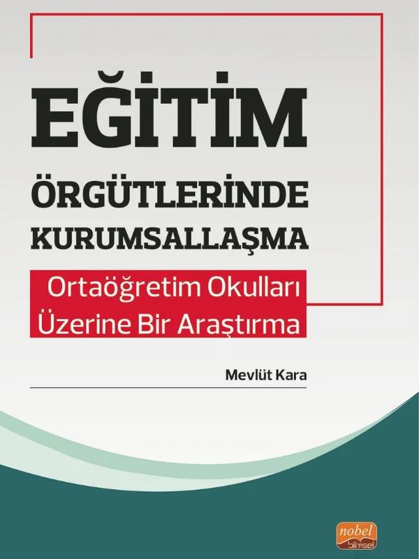 EĞİTİM ÖRGÜTLERİNDE KURUMSALLAŞMA - Ortaöğretim Okulları Üzerine Bir Araştırma