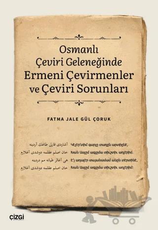 Osmanlı Çeviri Geleneğinde Ermeni Çevirmenler ve Çeviri Sorunları