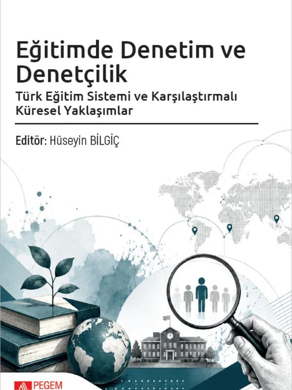 Eğitimde Denetim ve Denetçilik Türk Eğitim Sistemi ve Karşılaştırmalı Küresel Yaklaşımlar