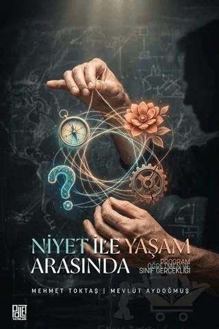 Niyet İle Yaşam Arasında Program, Öğretmen ve Sınıf Gerçekliği