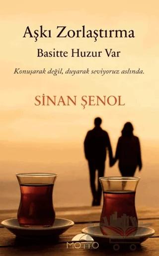 Aşkı Zorlaştırma Basitte Huzur Var