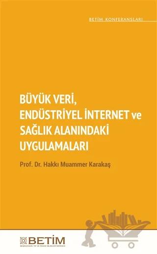 Büyük Veri Endüstriyel İnternet ve Sağlık Alanındaki Uygulamaları