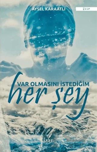 Var Olmasını İstediğim Her Şey