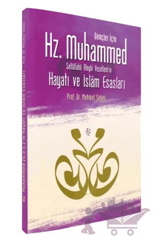 Gençler İçin Hz. Muhammed Sallallahü Aleyhi Vesellem’in Hayatı ve İslam Esasları